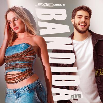 Bandida (Remix) By Bruna Griphao, Ariel B's cover