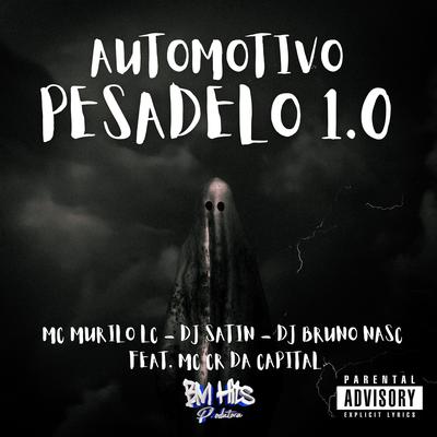 Automotivo Pesadelo 1.0 (feat. Mc CR Da Capital) By Dj Bruno Nasc, DJ Satin, MC Murilo LC, Mc CR Da Capital's cover