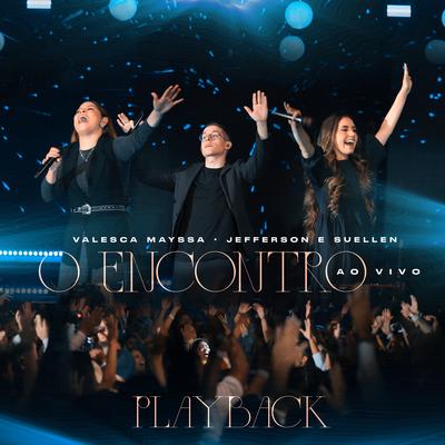 O Encontro (Playback) By Valesca Mayssa, Jefferson & Suellen's cover