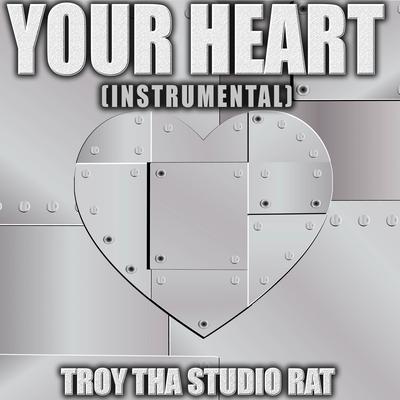 Your Heart (Originally Performed by Joyner Lucas and J Cole) (Instrumental Version) By Troy Tha Studio Rat's cover