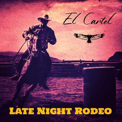 Late Night Rodeo By El Cartel's cover