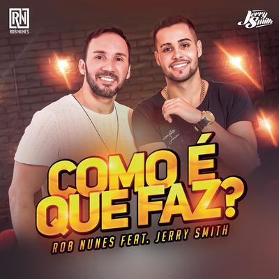 Como é Que Faz (feat. Jerry Smith) By Rob Nunes, Jerry Smith's cover