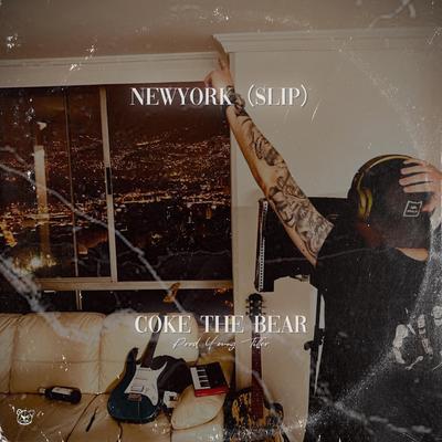 NEWYORK (Slip) By coke the bear's cover