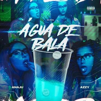 Água de Bala By ANAJU, Azzy, DK Prod's cover
