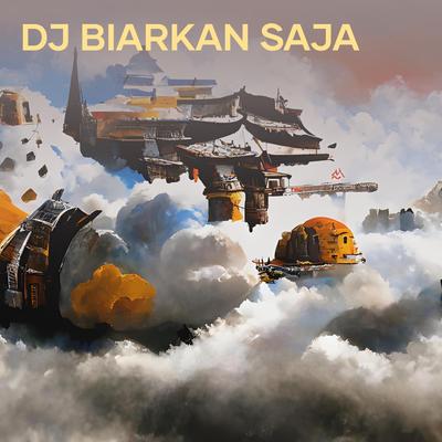 Dj Biarkan Saja's cover