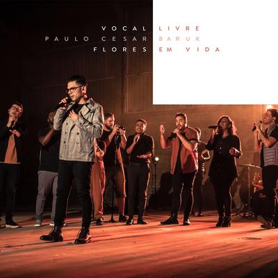 Flores em Vida By Vocal Livre, Paulo Cesar Baruk's cover