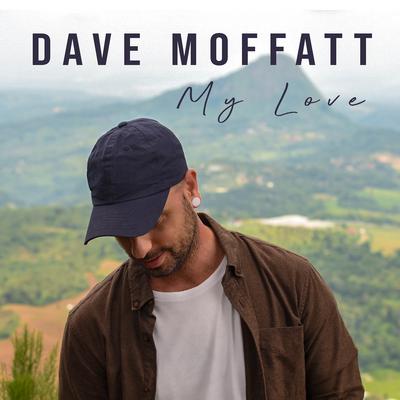 My Love By Dave Moffatt's cover