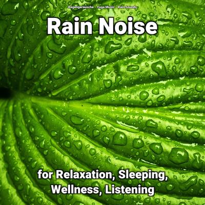 Rain Noise for Relaxation, Sleeping, Wellness, Listening's cover