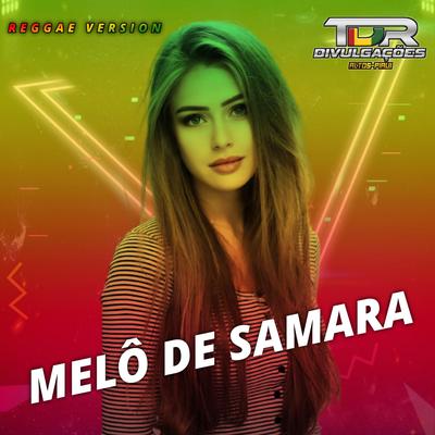 Melô De Samara (Reggae Version Remix) By TDR DIVULGAÇÕES's cover