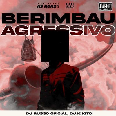 Berimbau Agressivo (feat. Dj Kikito) (feat. Dj Kikito) By DJ RUSSO OFFICIAL, DJ KIKITO's cover