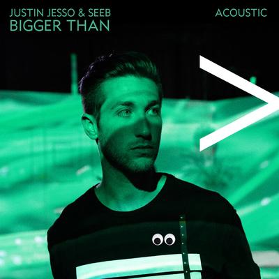 Bigger Than (Acoustic) By Justin Jesso, Seeb's cover
