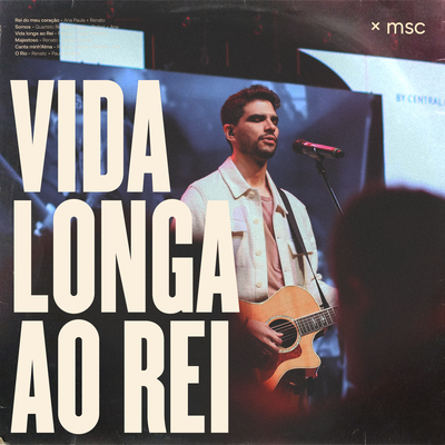 Vida Longa ao Rei (Ao Vivo) By Central MSC, Drops INA, Renato Mimessi's cover