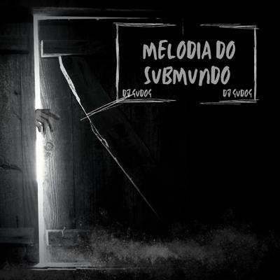 BEAT MELODIA DO SUBMUNDO By DJ GUDOG's cover