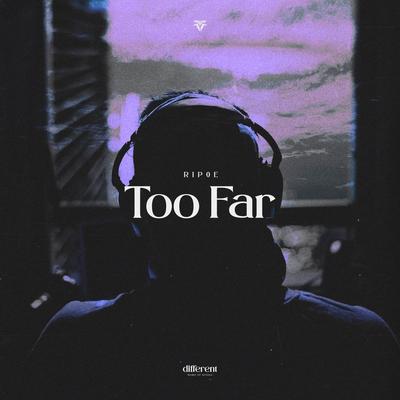 Too Far By Rip0e, Different Records's cover