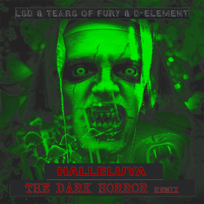 Halleluya (The Dark Horror Remix) By LSD, Tears Of Fury, D-Element, The Dark Horror's cover