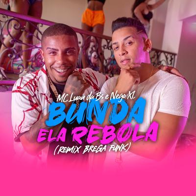 Bunda Ela Rebola (Brega Funk Remix) By MC Luan da BS, Nego XL's cover