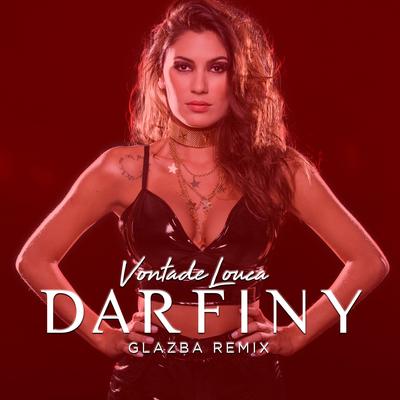 Vontade Louca (Glazba Remix) By DARFINY, Glazba's cover