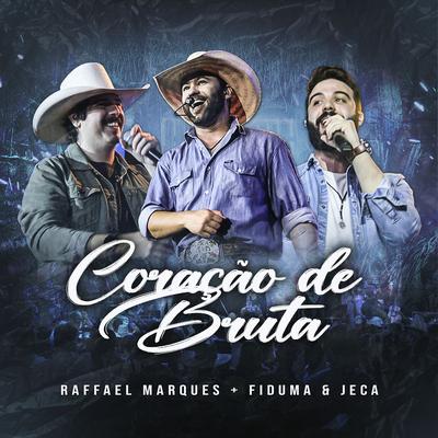 Coração de Bruta (Ao Vivo) By Raffael Marques, Fiduma & Jeca's cover