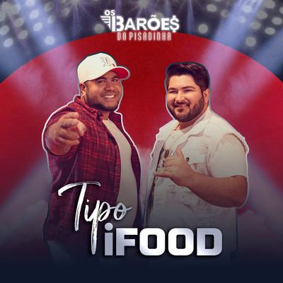 Tipo iFood By Os Barões Da Pisadinha's cover