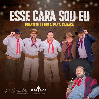 Esse Cara Sou Eu By Quarteto de Ouro, Baitaca's cover