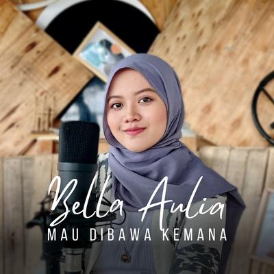 Mau Dibawa Kemana By Nissa Sabyan, Bella Aulia's cover