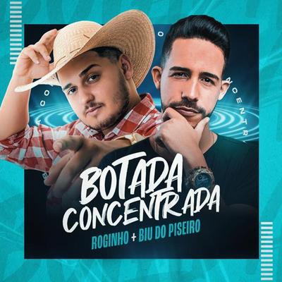 Botada Concentrada By Biu do Piseiro, Mc Roginho's cover