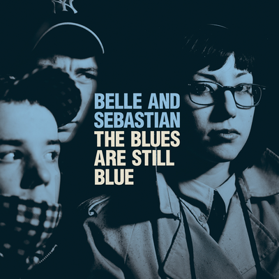 The Blues Are Still Blue By Belle and Sebastian's cover