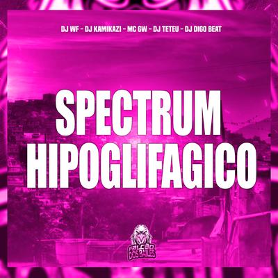 Spectrum Hipoglifagico By DJ WF, Dj kamikazi, DJ Teteu, Mc Gw, DJ Digo Beat's cover