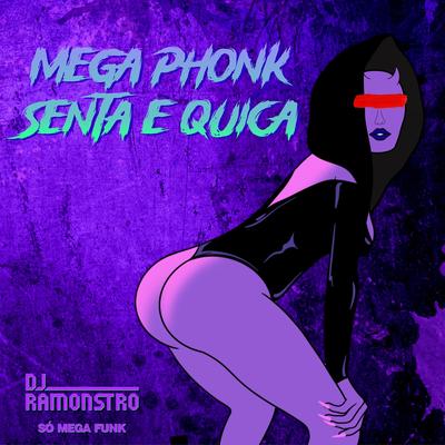 mega phonk senta e quica By DJ Ramonstro, SÓ MEGA FUNK's cover