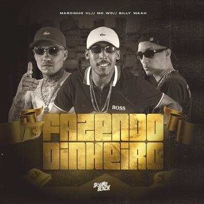 Fazendo Dinheiro By MC W.O, Billy waah, Marcinho VL's cover