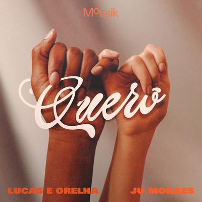 Quero By Lucas e Orelha, Ju Moraes, Mousik's cover