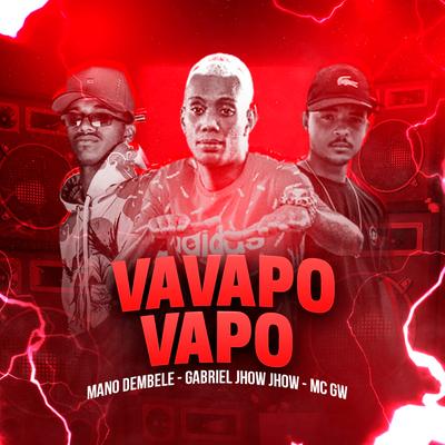 Vavapo Vapo (feat. Mc Gw) (Brega Funk) By Gabriel Jhow Jhow, Mano dembele, Mc Gw's cover