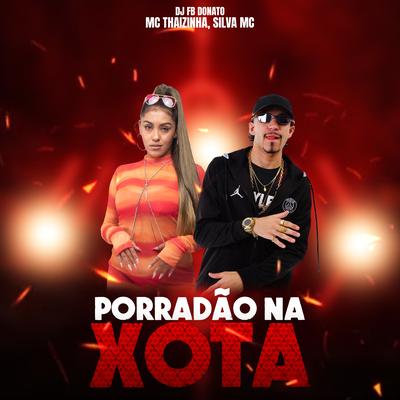 Porradao na Xota By DJ FB DONATO, MC Thaizinha, Silva Mc, DJ J2's cover