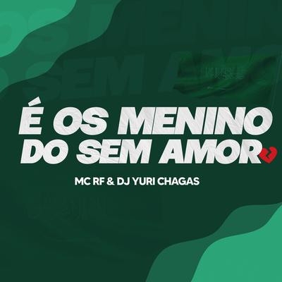 É os Menino do Sem Amor By DJ Yuri Chagas, Mc Rf's cover