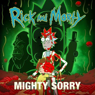 Mighty Sorry (feat. Nick Rutherford & Ryan Elder) [from "Rick and Morty: Season 7"]'s cover