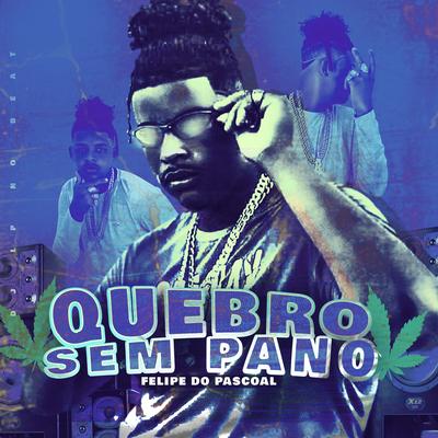 Quebro Sem Pano By Felipe Do Pascoal's cover