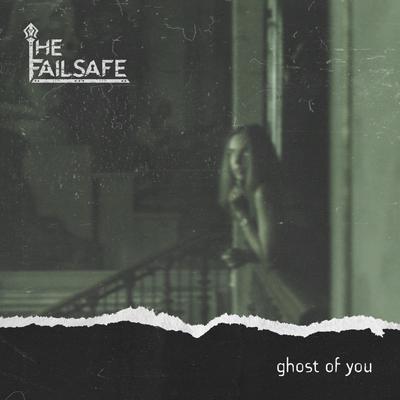 Ghost Of You By The Failsafe's cover