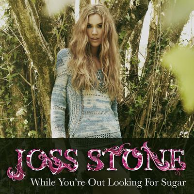 While You're Out Looking For Sugar By Joss Stone's cover