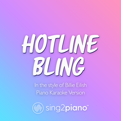 Hotline Bling (Originally Performed by Billie Eilish) (Piano Karaoke Version)'s cover