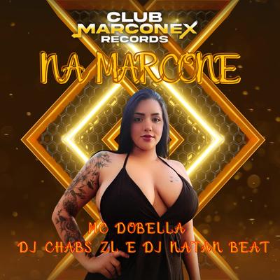 Na Marcone By Mc Dobella, Dj chabs zl, Dj Natan Beat's cover