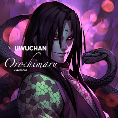 Orochimaru (From "Naruto") (Nightcore) By Uwuchan's cover