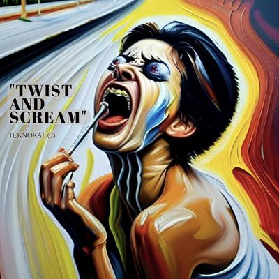 TWIST AND SCREAM By TeknoKat's cover