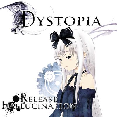 Dystopia By Release Hallucination's cover