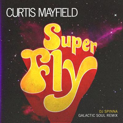 Superfly (DJ Spinna Galactic Soul Remix) By Curtis Mayfield, DJ Spinna's cover