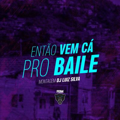 Então Vem Cá pro Baile Montagem's cover