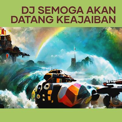 Dj Semoga Akan Datang Keajaiban's cover