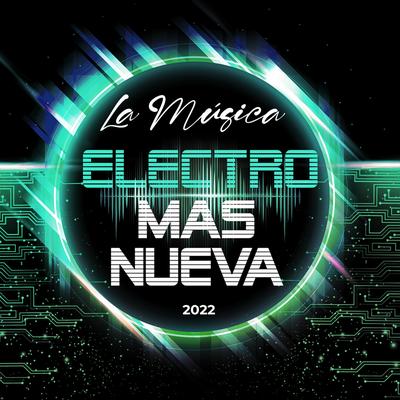 La Música Electrónica Mas Nueva 2022's cover