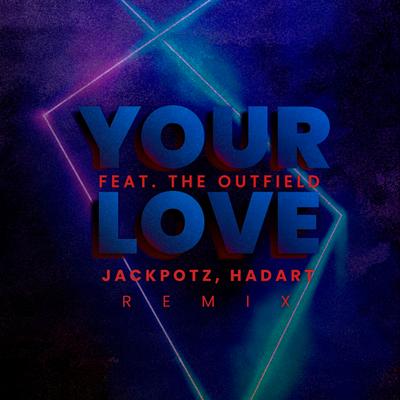 Your Love By Jackpotz, Hadart, The Outfield's cover