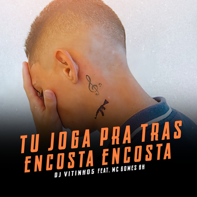 Tu Joga Pra Trás Encosta Encosta By DJ VITINHO5, MC GOMES BH's cover