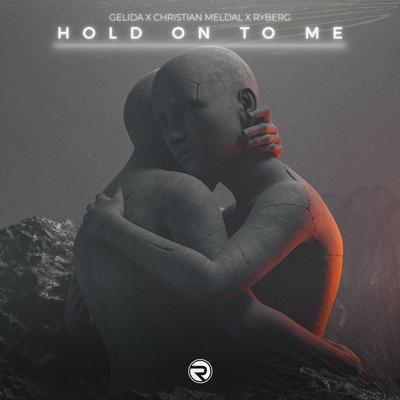 Hold On To Me By Gelida, Christian Meldal, RYBERG's cover